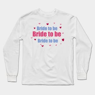 Bride to be Long Sleeve T-Shirt